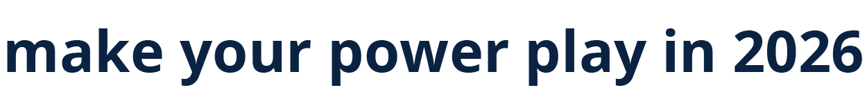 Make Your Power Play in 2026