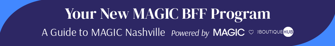 Your New MAGIC BFF Program: A Guide to MAGIC Las Vegas | Powered by MAGIC x The Boutique Hub