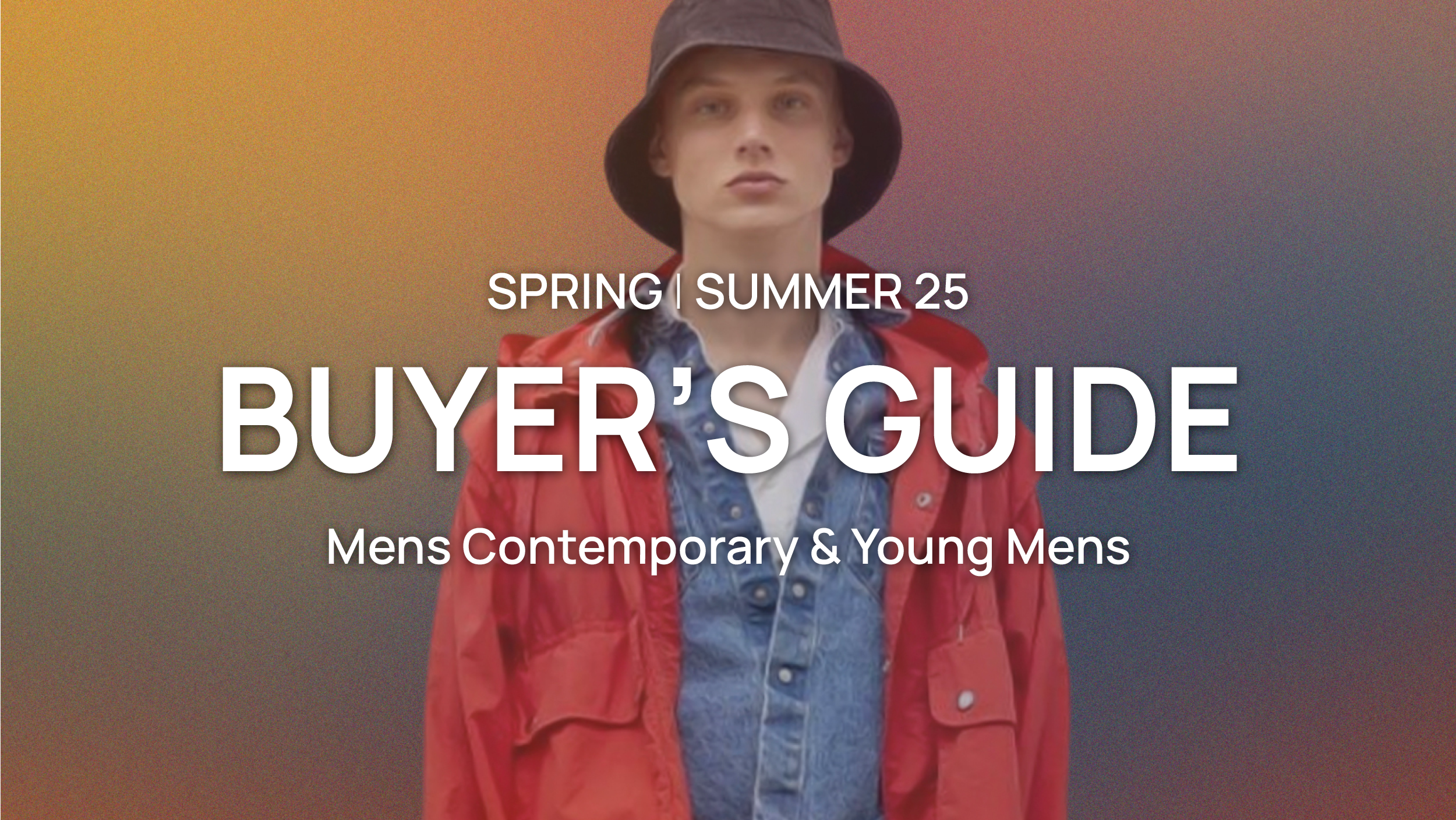 SS25 Mens Contemporary & Young Men sBuyer's Guide